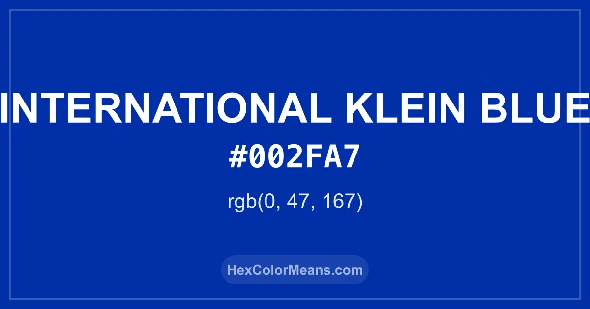 Clear image showing International Klein Blue color swatch with hex value #002FA7 and RGB value (0,47,167)
