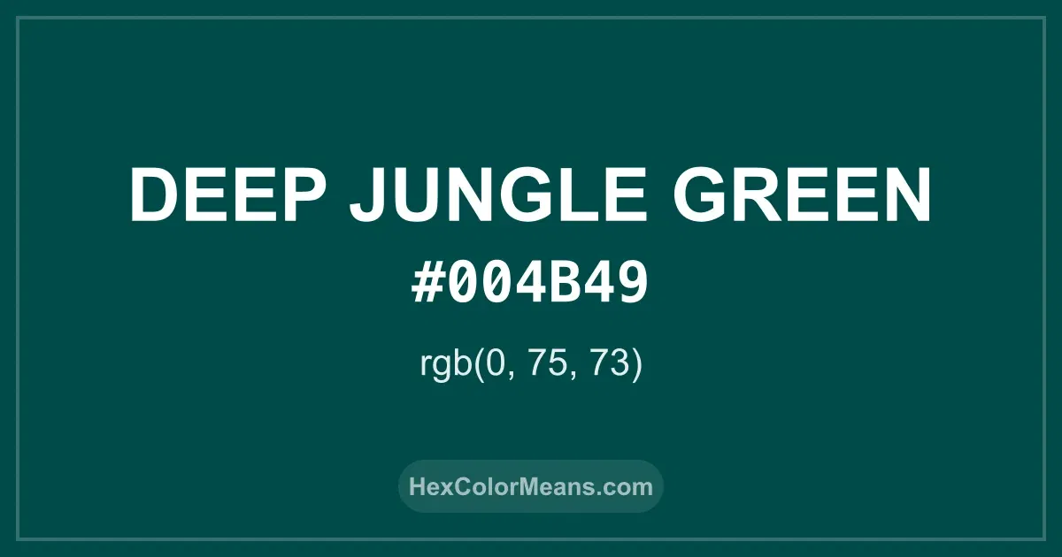 Clear image showing Deep Jungle Green color swatch with hex value #004B49 and RGB value (0,75,73)