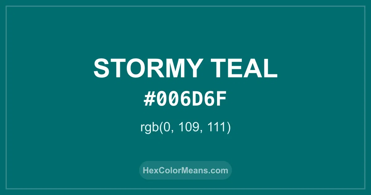 Clear image showing Stormy Teal color swatch with hex value #006D6F and RGB value (0,109,111)