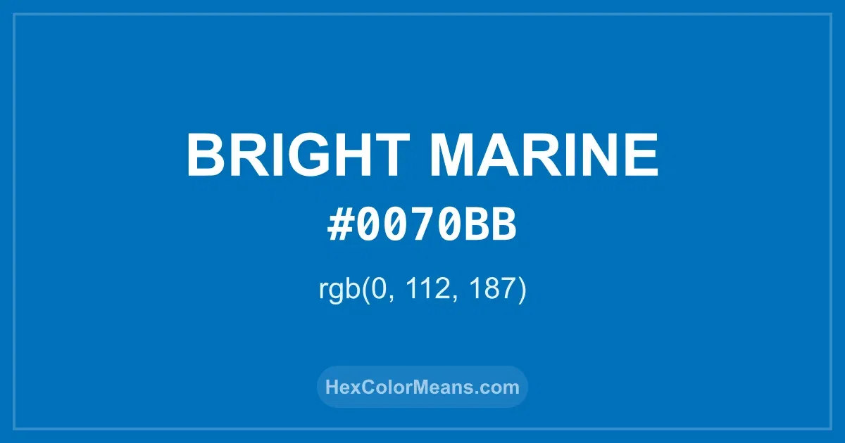 Clear image showing Bright Marine color swatch with hex value #0070BB and RGB value (0,112,187)