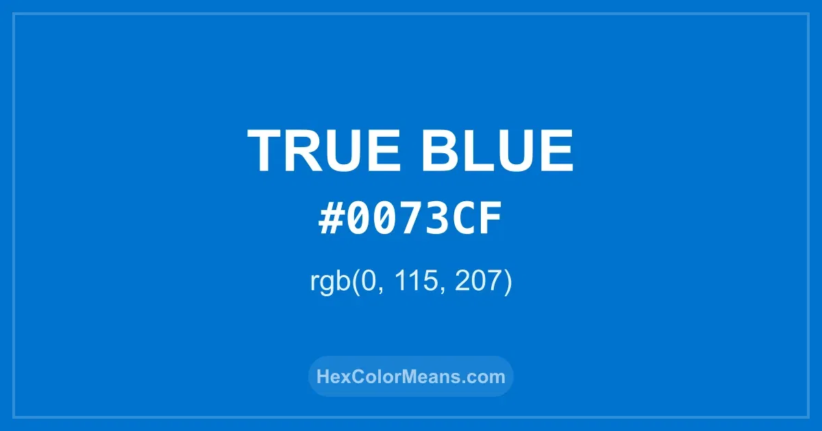 Clear image showing True Blue color swatch with hex value #0073CF and RGB value (0,115,207)