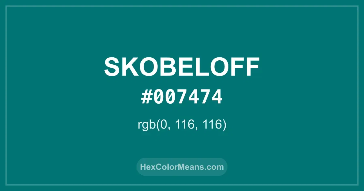 Clear image showing Skobeloff color swatch with hex value #007474 and RGB value (0,116,116)