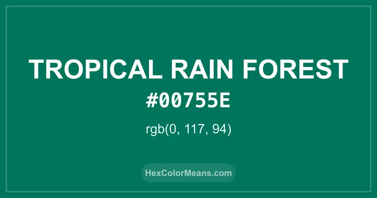 Clear image showing Tropical Rain Forest color swatch with hex value #00755E and RGB value (0,117,94)