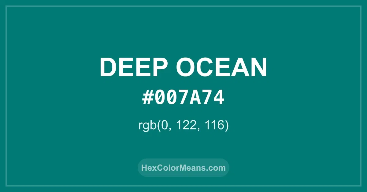 Clear image showing Deep Ocean color swatch with hex value #007A74 and RGB value (0,122,116)