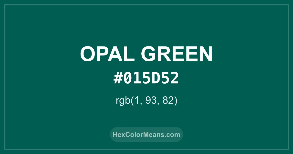 Clear image showing Opal Green color swatch with hex value #015D52 and RGB value (1,93,82)