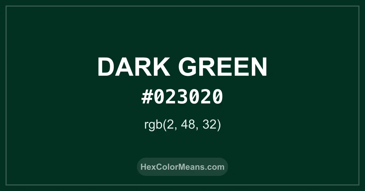 Clear image showing Dark Green color swatch with hex value #023020 and RGB value (2,48,32)