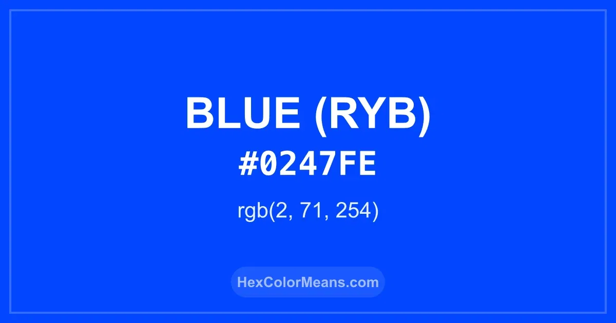 Clear image showing Blue (RYB) color swatch with hex value #0247FE and RGB value (2,71,254)