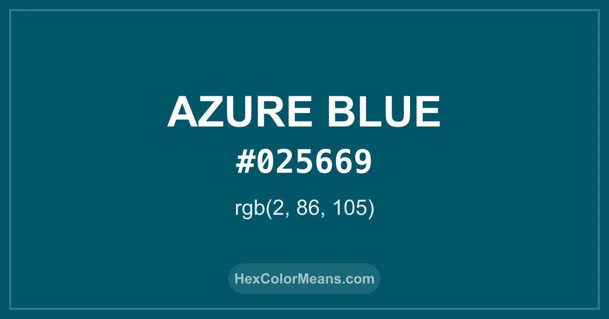 Clear image showing Azure Blue color swatch with hex value #025669 and RGB value (2,86,105)