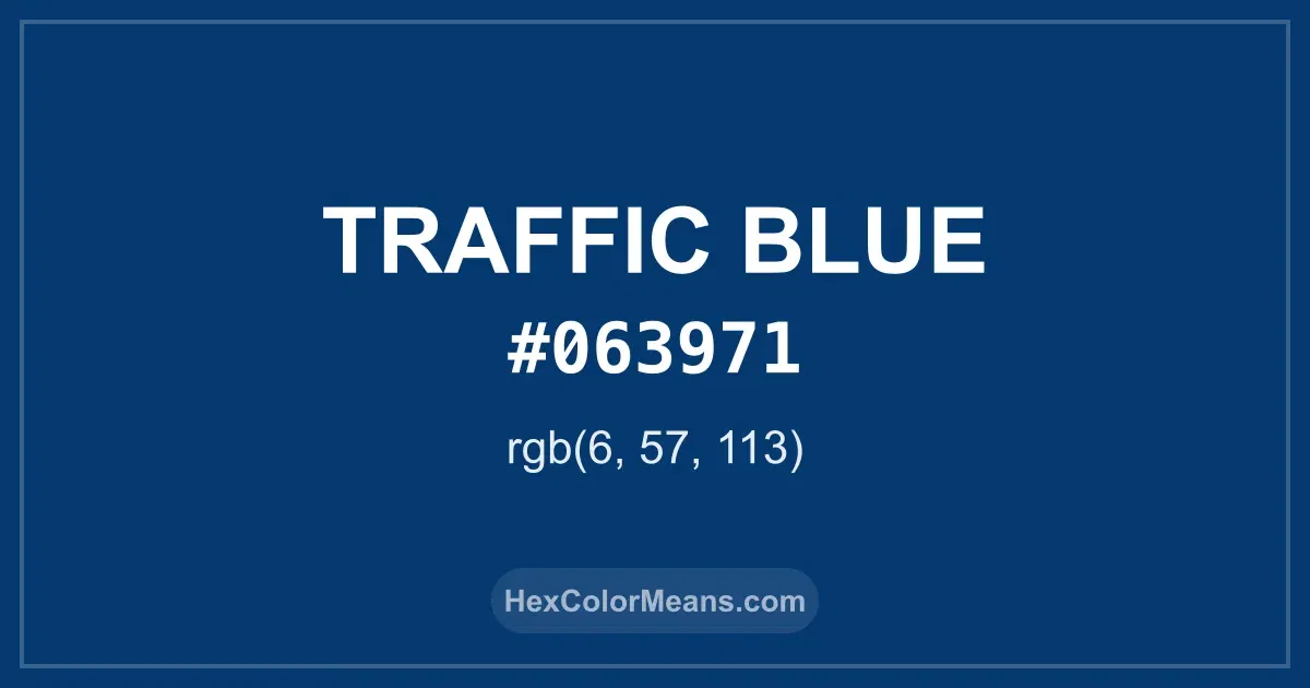 Clear image showing Traffic Blue color swatch with hex value #063971 and RGB value (6,57,113)