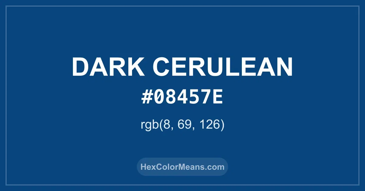Clear image showing Dark Cerulean color swatch with hex value #08457E and RGB value (8,69,126)