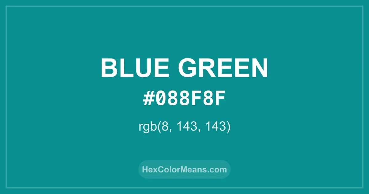Clear image showing Blue Green color swatch with hex value #088F8F and RGB value (8,143,143)