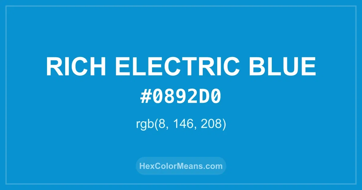 Clear image showing Rich Electric Blue color swatch with hex value #0892D0 and RGB value (8,146,208)