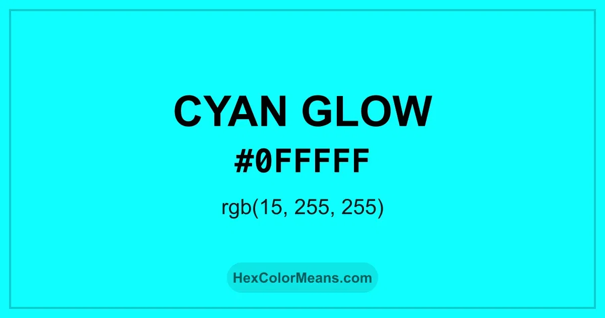 Clear image showing Cyan Glow color swatch with hex value #0FFFFF and RGB value (15,255,255)