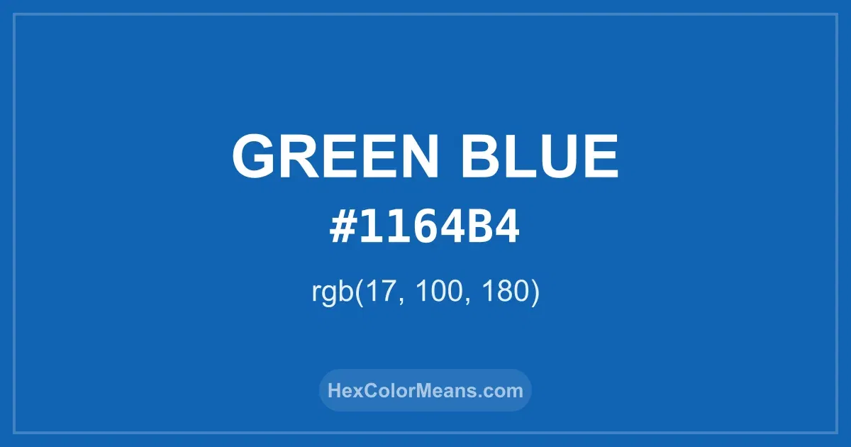 Clear image showing Green Blue color swatch with hex value #1164B4 and RGB value (17,100,180)