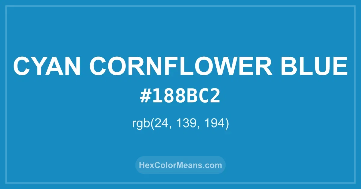 Clear image showing Cyan Cornflower Blue color swatch with hex value #188BC2 and RGB value (24,139,194)