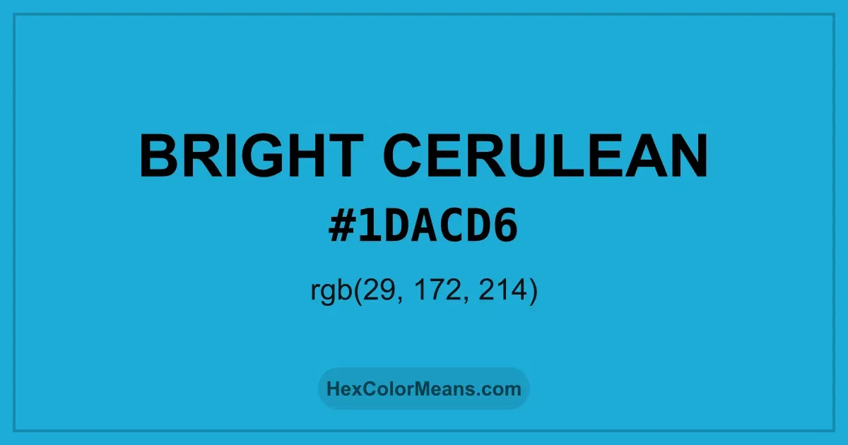 Clear image showing Bright Cerulean color swatch with hex value #1DACD6 and RGB value (29,172,214)