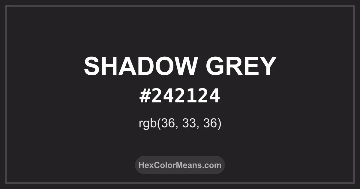 Clear image showing Shadow Grey color swatch with hex value #242124 and RGB value (36,33,36)