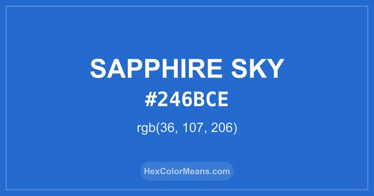 Clear image showing Sapphire Sky color swatch with hex value #246BCE and RGB value (36,107,206)
