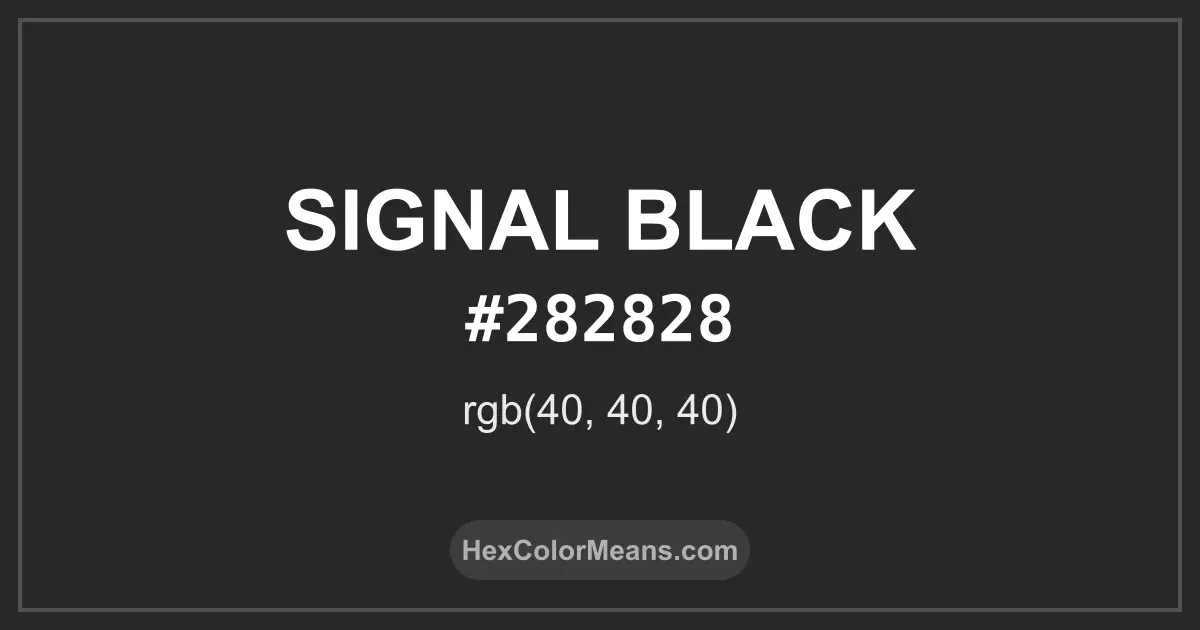 Clear image showing Signal Black color swatch with hex value #282828 and RGB value (40,40,40)