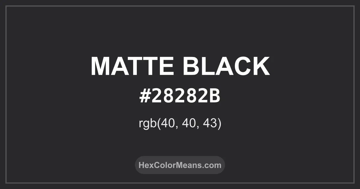 Clear image showing Matte Black color swatch with hex value #28282B and RGB value (40,40,43)