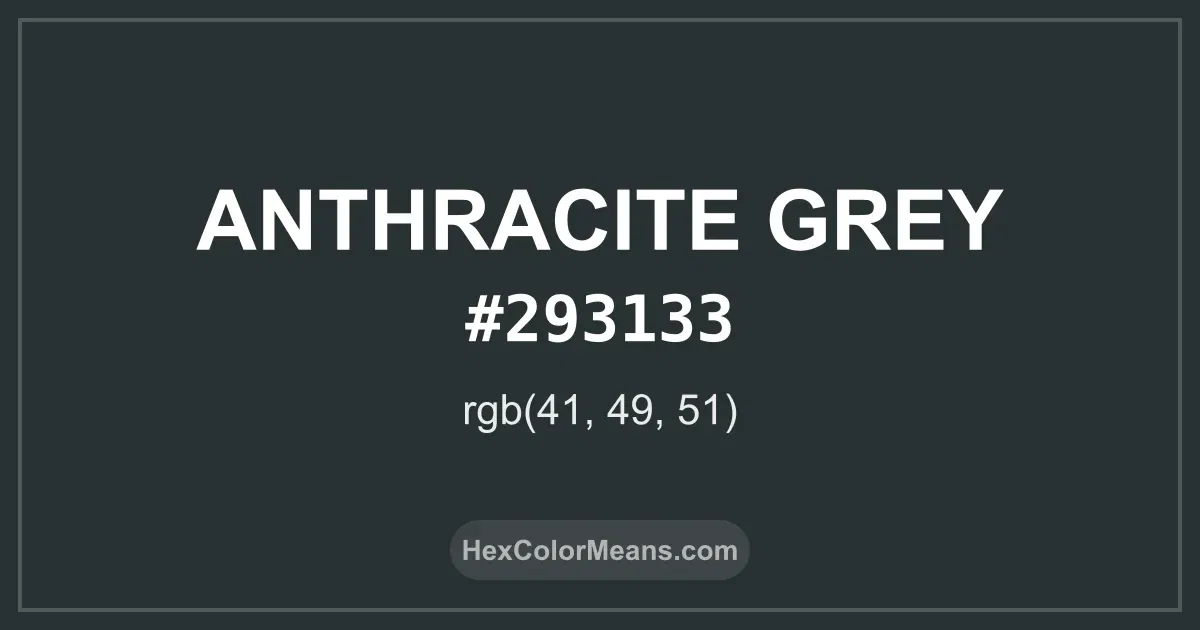 Clear image showing Anthracite Grey color swatch with hex value #293133 and RGB value (41,49,51)