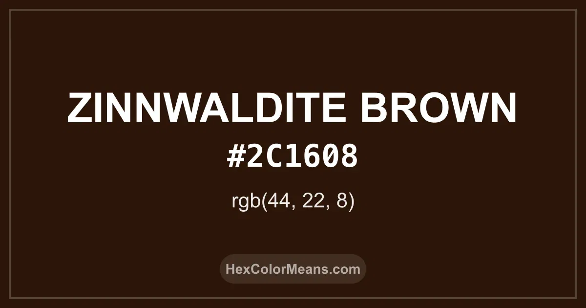 Clear image showing Zinnwaldite Brown color swatch with hex value #2C1608 and RGB value (44,22,8)