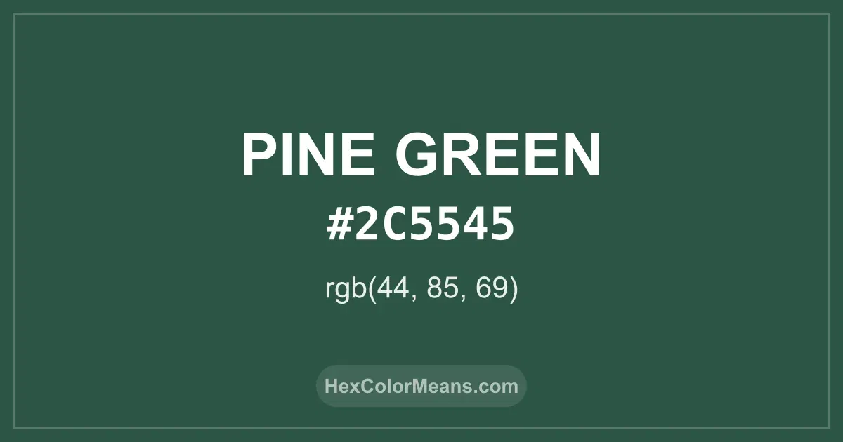 Clear image showing Pine Green color swatch with hex value #2C5545 and RGB value (44,85,69)