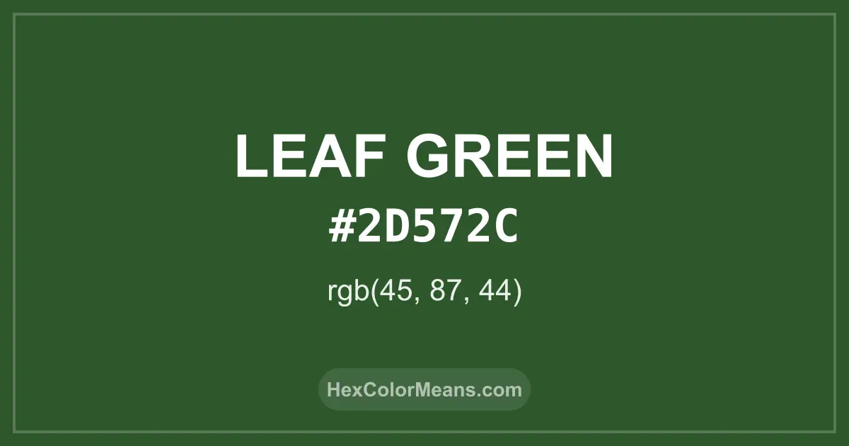 Clear image showing Leaf Green color swatch with hex value #2D572C and RGB value (45,87,44)
