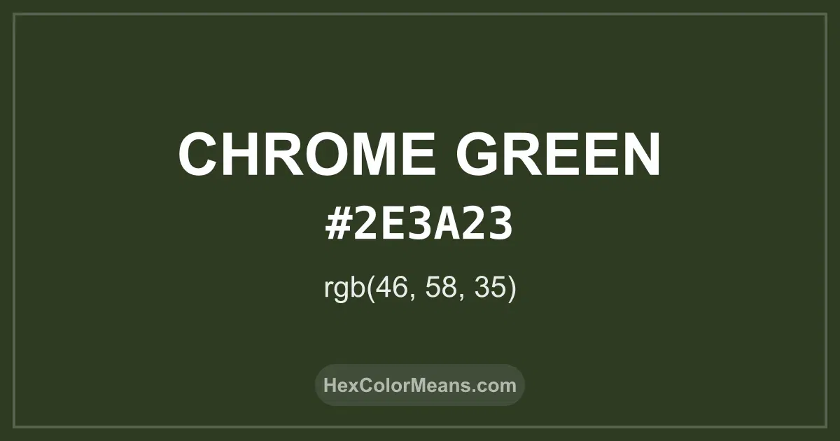 Clear image showing Chrome Green color swatch with hex value #2E3A23 and RGB value (46,58,35)
