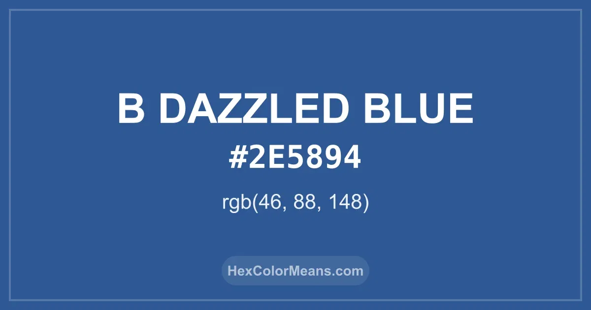 Clear image showing B Dazzled Blue color swatch with hex value #2E5894 and RGB value (46,88,148)