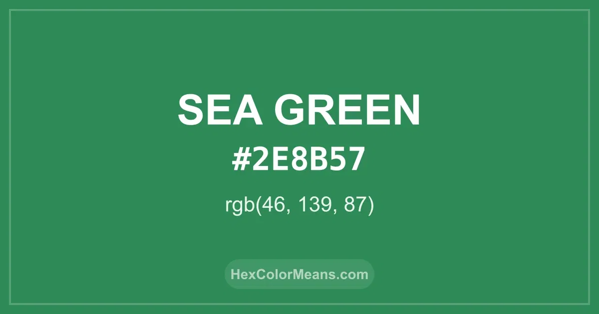 Clear image showing Sea Green color swatch with hex value #2E8B57 and RGB value (46,139,87)