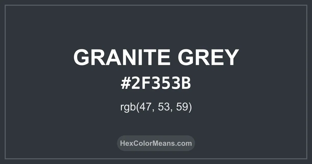 Clear image showing Granite Grey color swatch with hex value #2F353B and RGB value (47,53,59)