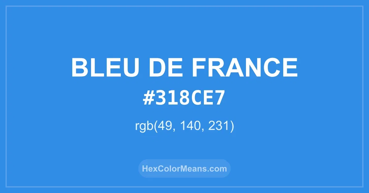 Clear image showing Bleu De France color swatch with hex value #318CE7 and RGB value (49,140,231)