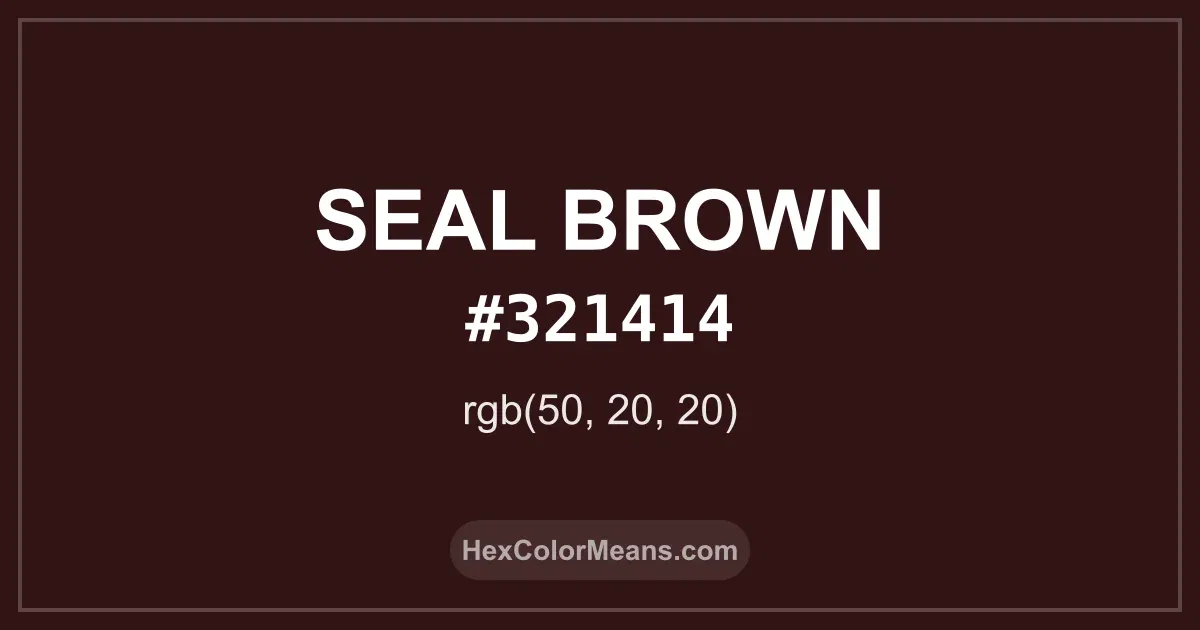 Clear image showing Seal Brown color swatch with hex value #321414 and RGB value (50,20,20)
