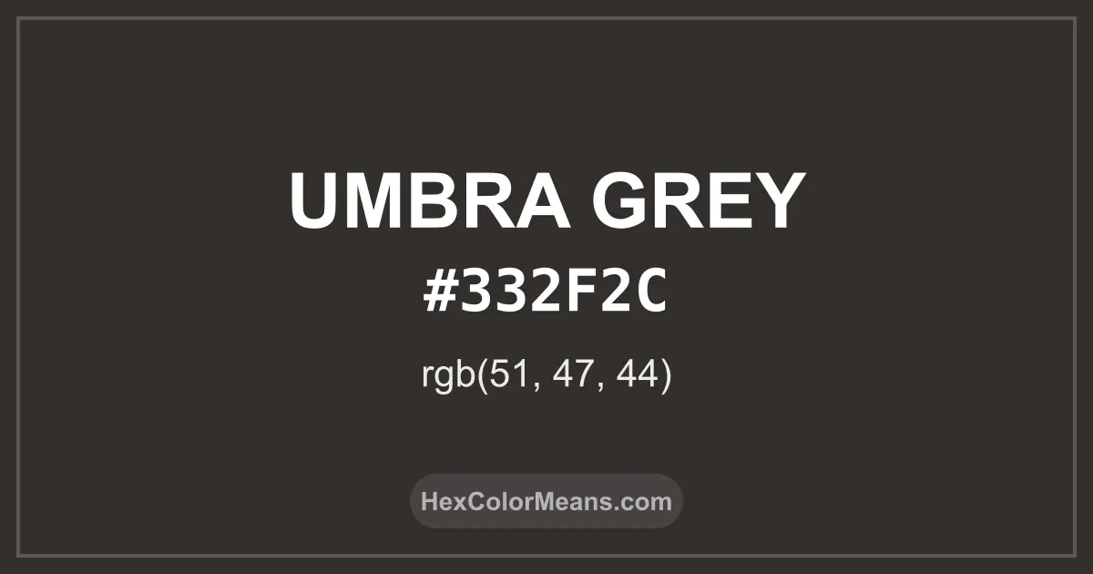 Clear image showing Umbra Grey color swatch with hex value #332F2C and RGB value (51,47,44)