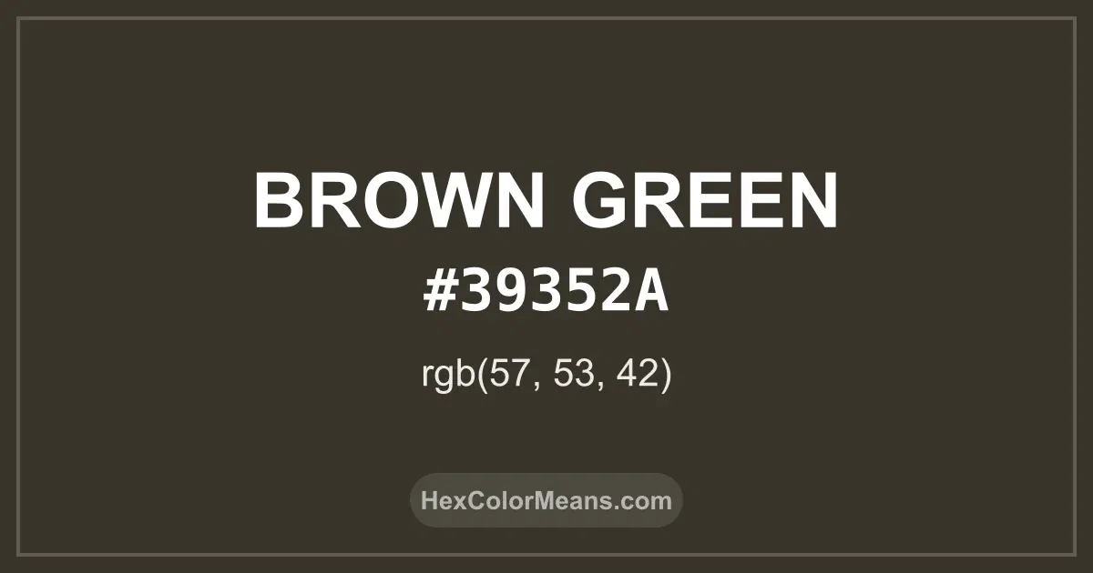 Clear image showing Brown Green color swatch with hex value #39352A and RGB value (57,53,42)
