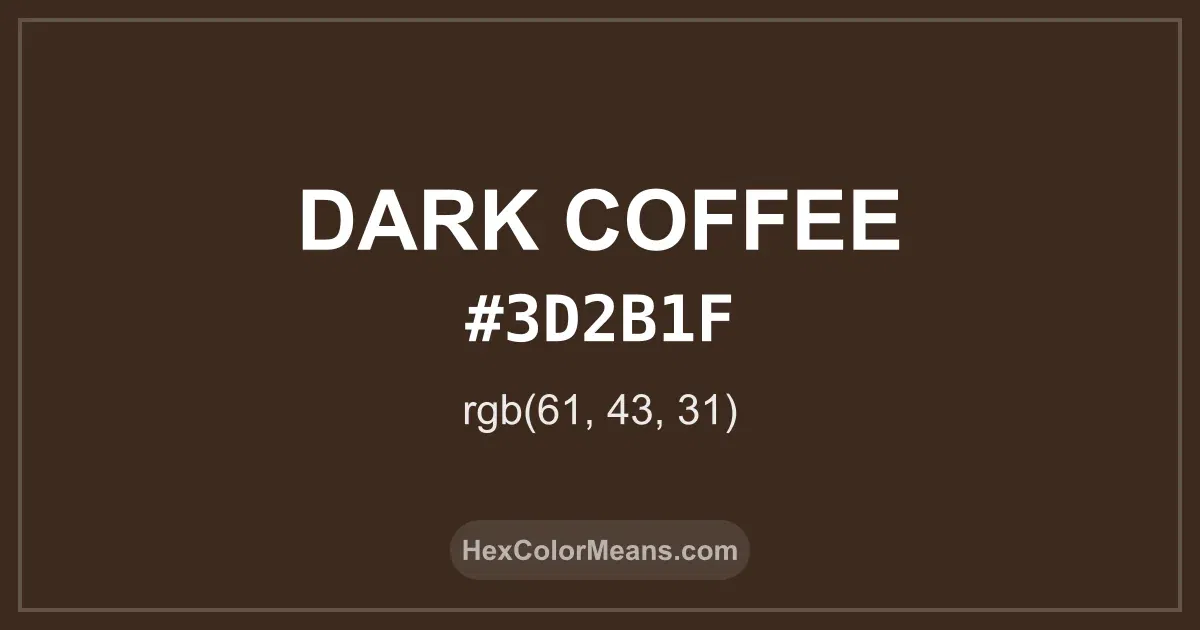 Clear image showing Dark Coffee color swatch with hex value #3D2B1F and RGB value (61,43,31)