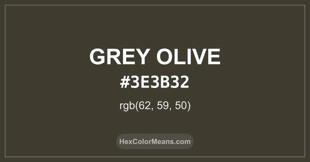 Clear image showing Grey Olive color swatch with hex value #3E3B32 and RGB value (62,59,50)