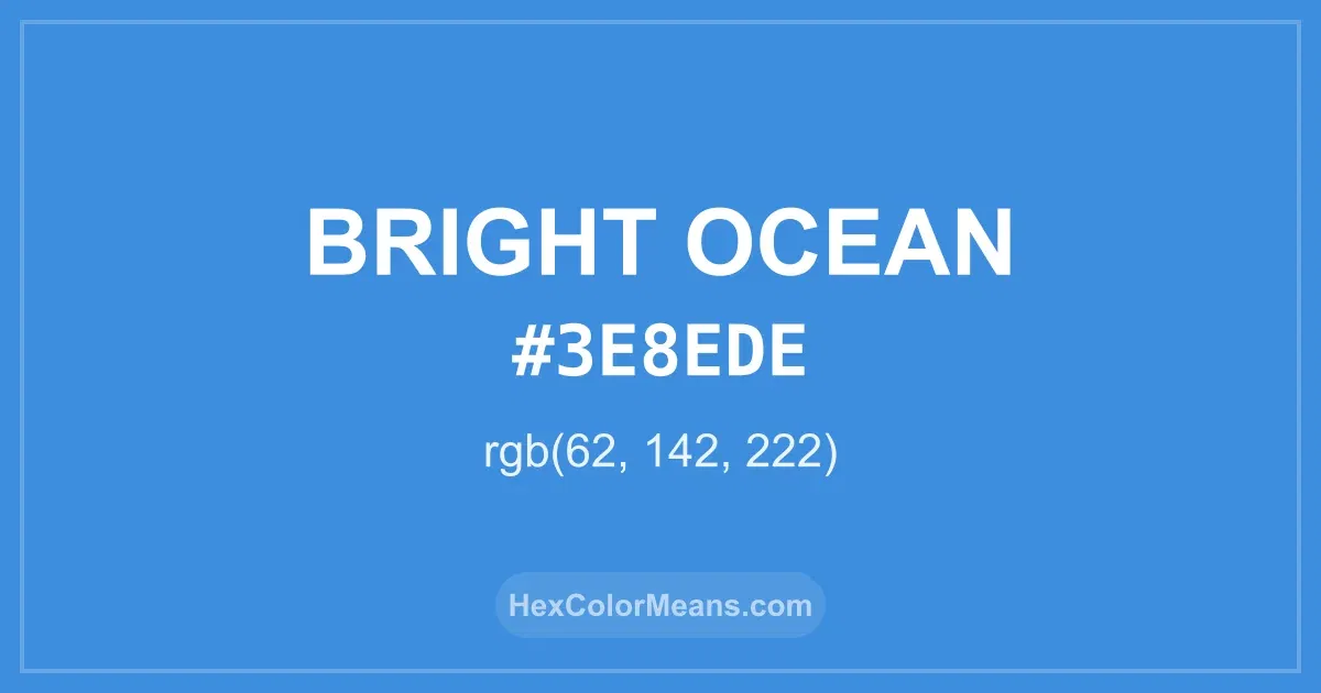 Clear image showing Bright Ocean color swatch with hex value #3E8EDE and RGB value (62,142,222)