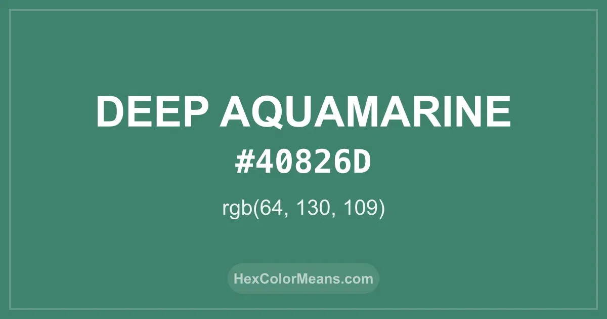 Clear image showing Deep Aquamarine color swatch with hex value #40826D and RGB value (64,130,109)