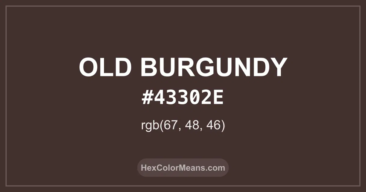 Clear image showing Old Burgundy color swatch with hex value #43302E and RGB value (67,48,46)