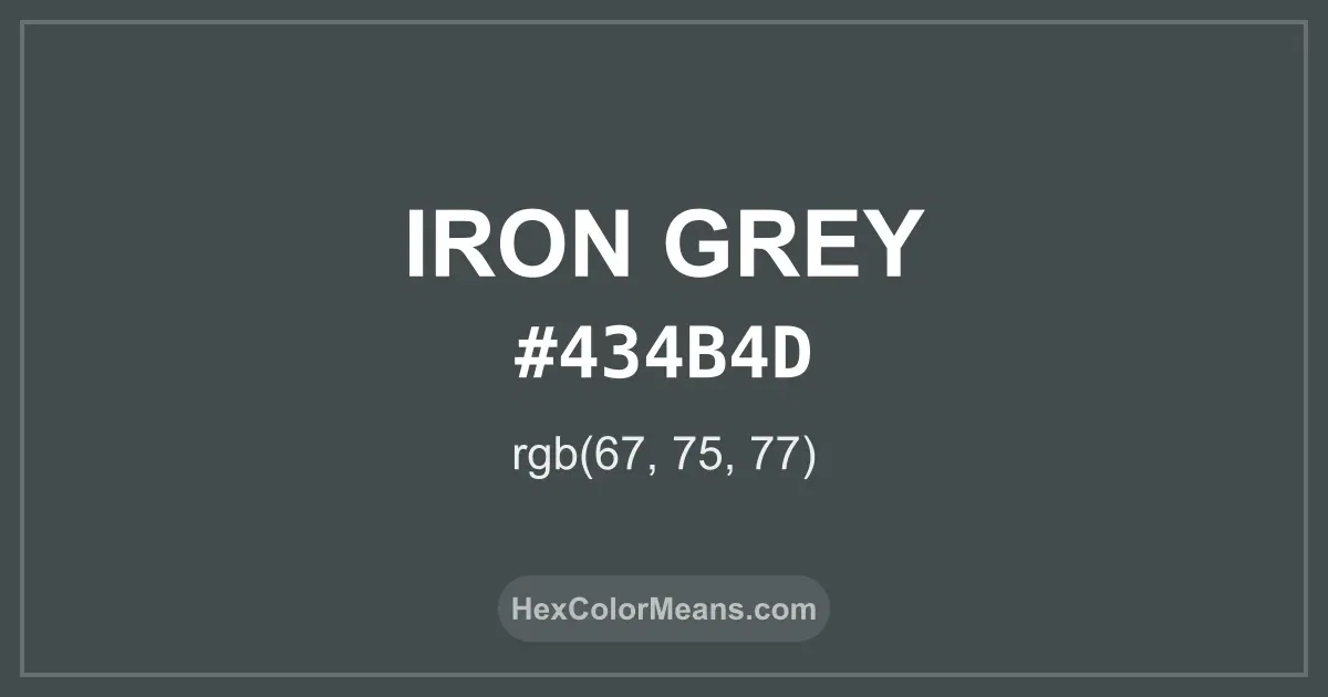 Clear image showing Iron Grey color swatch with hex value #434B4D and RGB value (67,75,77)