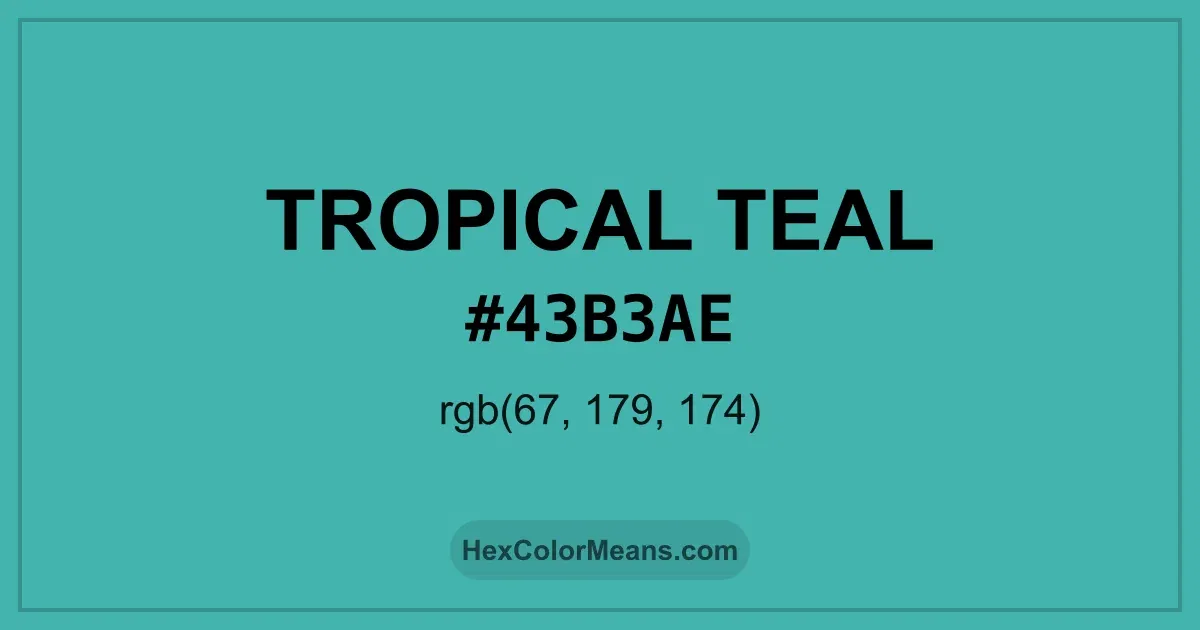 Clear image showing Tropical Teal color swatch with hex value #43B3AE and RGB value (67,179,174)