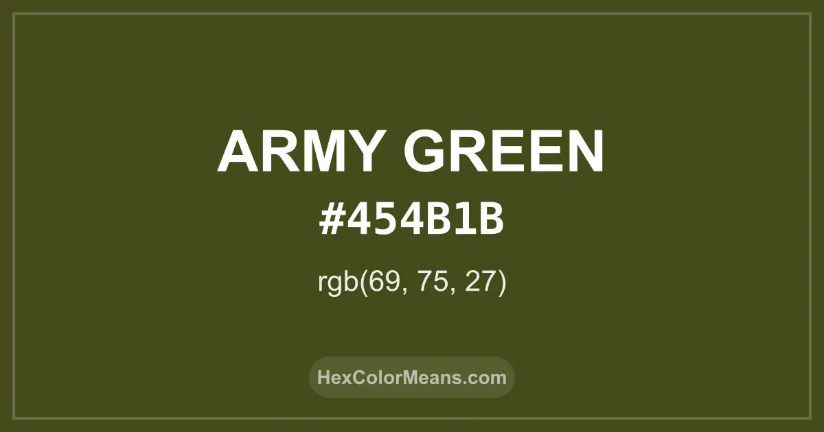 Clear image showing Army Green color swatch with hex value #454B1B and RGB value (69,75,27)