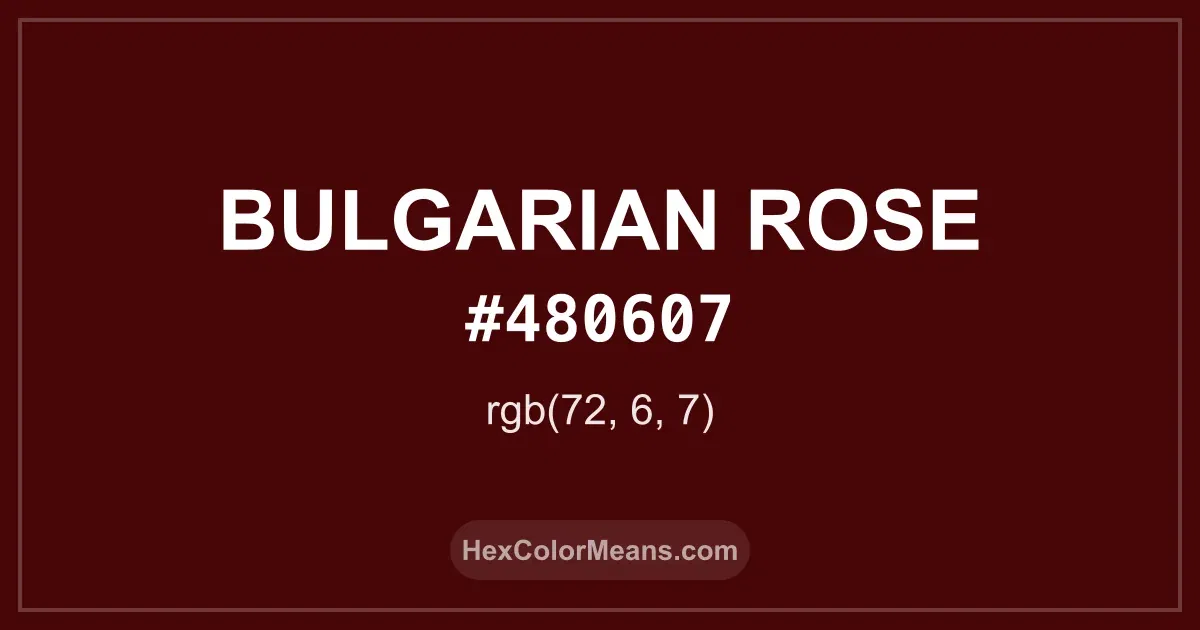 Clear image showing Bulgarian Rose color swatch with hex value #480607 and RGB value (72,6,7)