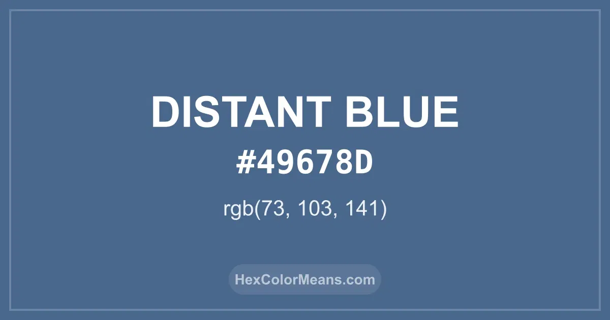 Clear image showing Distant Blue color swatch with hex value #49678D and RGB value (73,103,141)