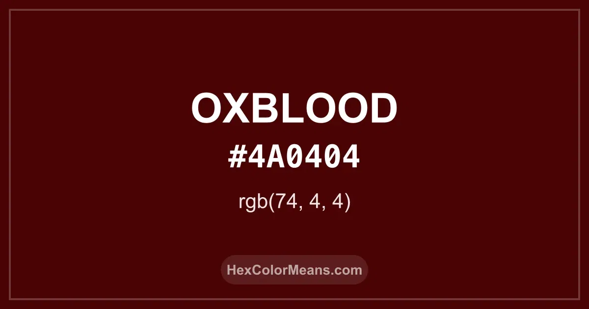 Clear image showing Oxblood color swatch with hex value #4A0404 and RGB value (74,4,4)
