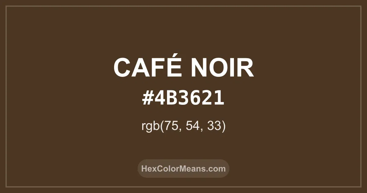 Clear image showing Café Noir color swatch with hex value #4B3621 and RGB value (75,54,33)