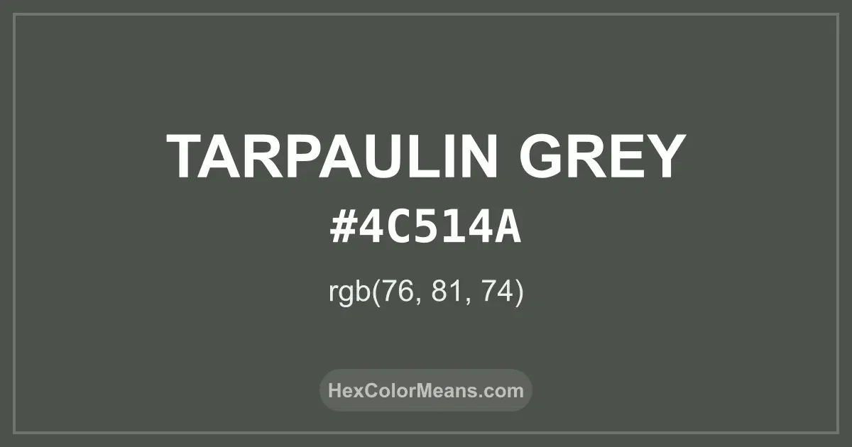 Clear image showing Tarpaulin Grey color swatch with hex value #4C514A and RGB value (76,81,74)