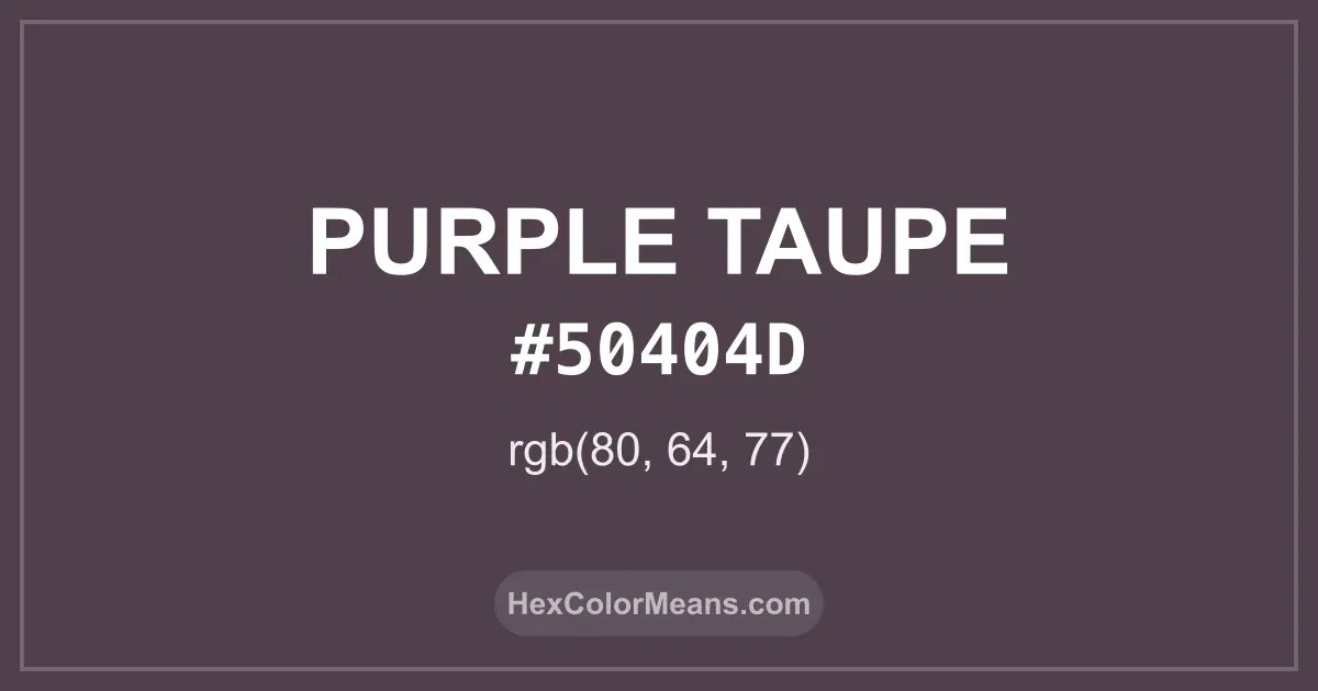 Clear image showing Purple Taupe color swatch with hex value #50404D and RGB value (80,64,77)